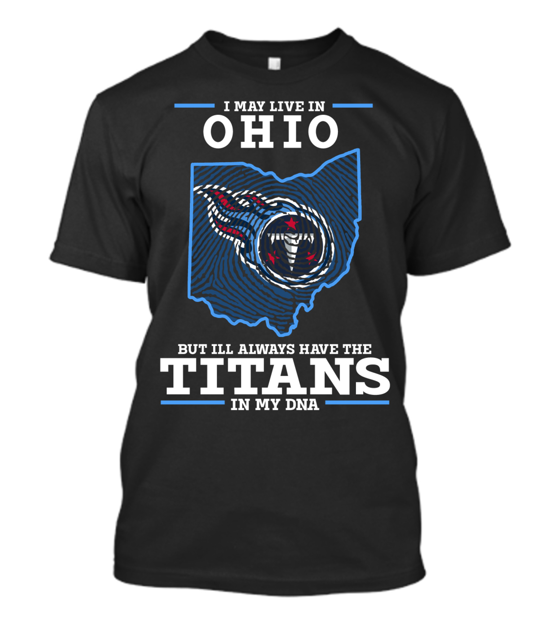 I May Live In Ohio But I'll Always Have The Titans In My Dna T-Shirt