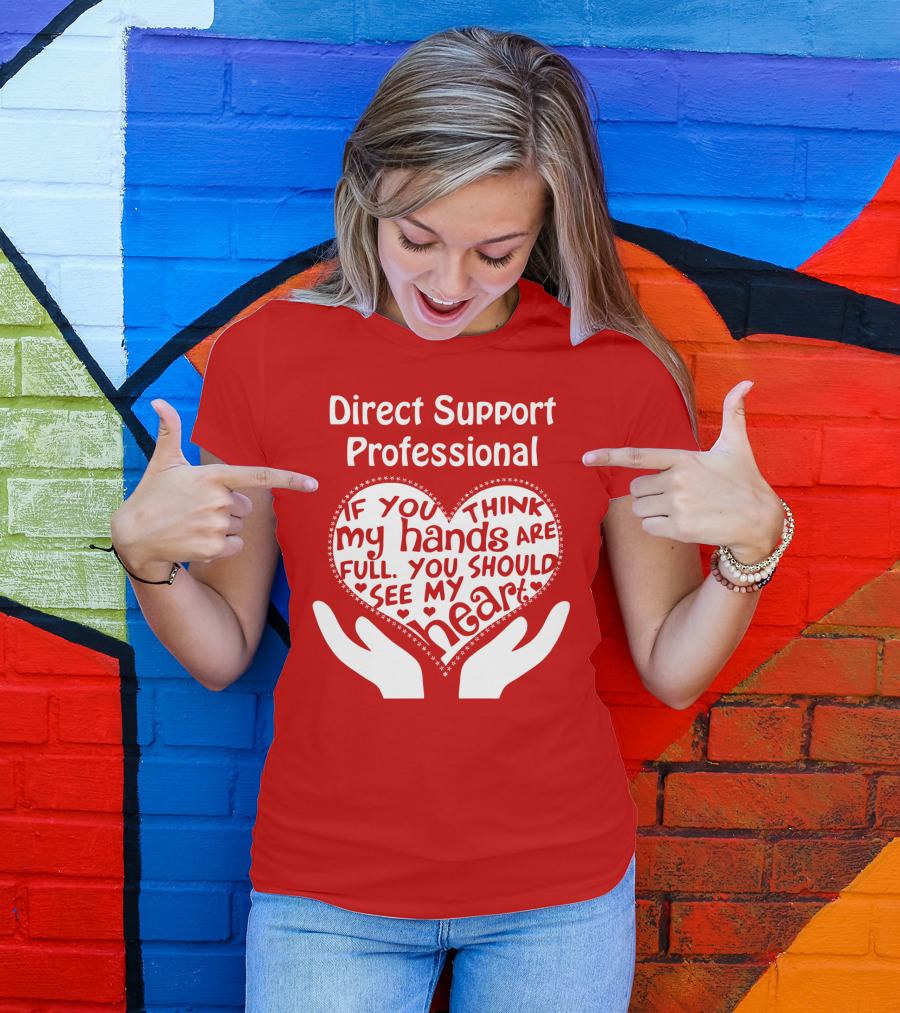 Direct Support Professional Heart And Hands Full Of Love And Dedication T-Shirt