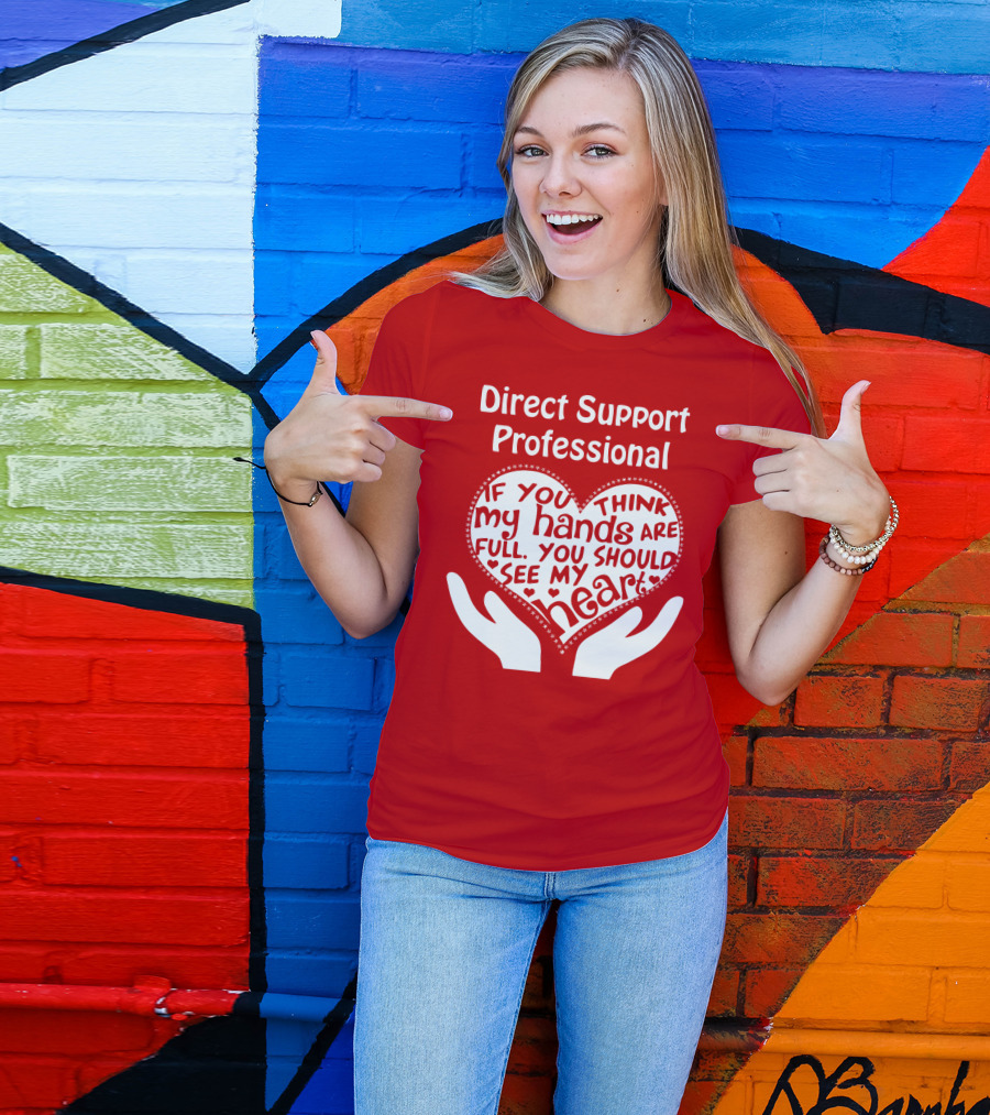 Direct Support Professional Heart And Hands Full Of Love And Dedication T-Shirt