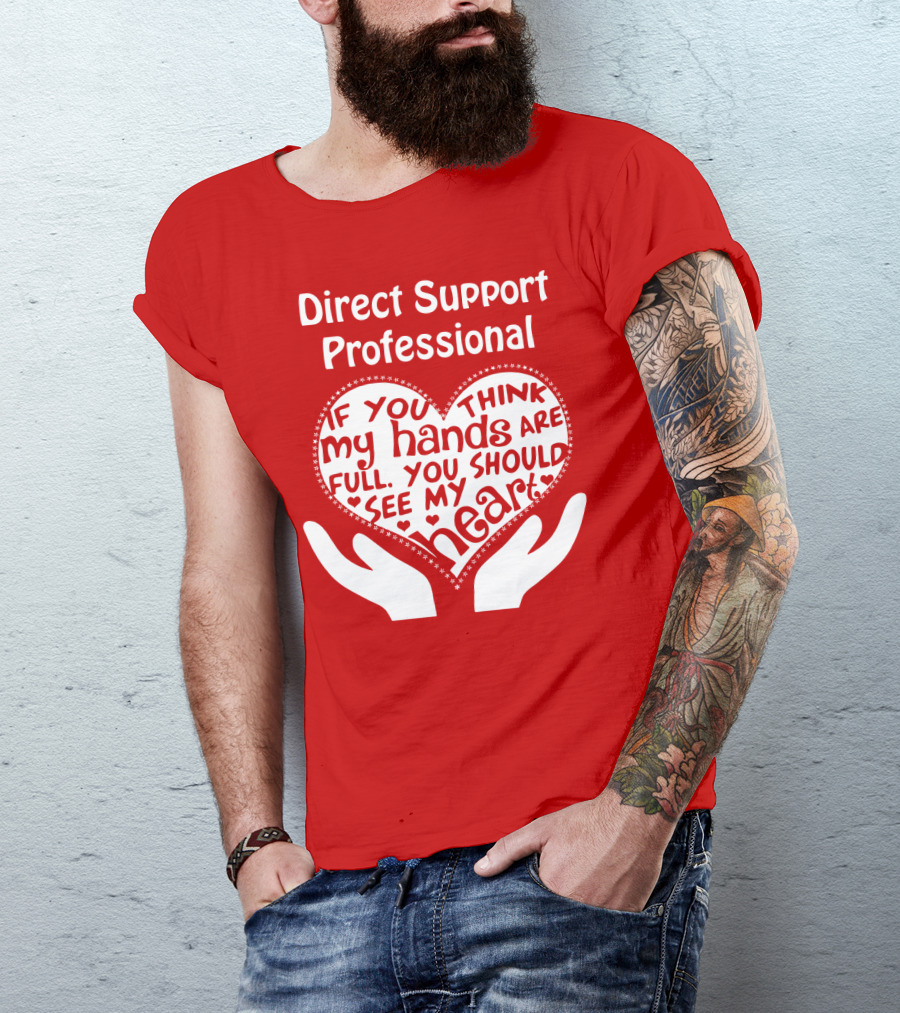 Direct Support Professional Heart And Hands Full Of Love And Dedication T-Shirt