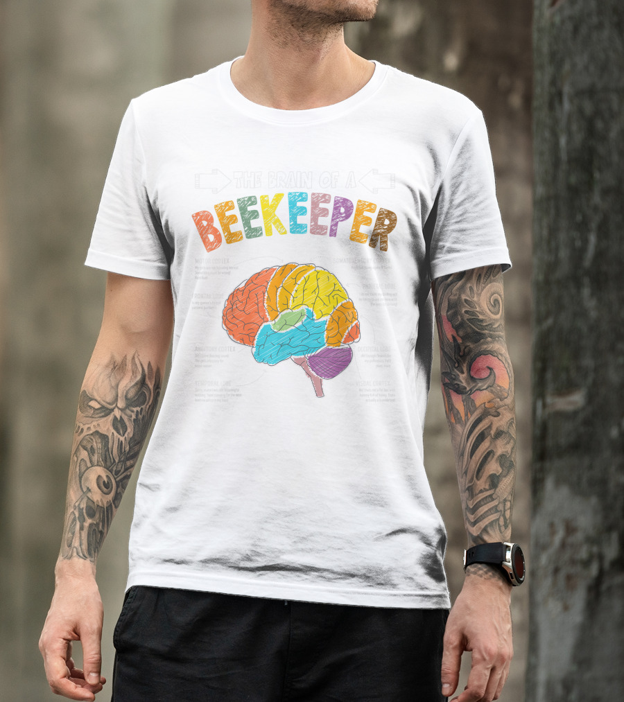 The Brain Anatomy Of A Beekeeper With Humor For Apiarist Enthusiasts T-Shirt