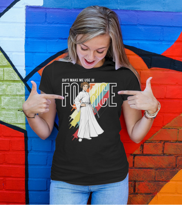 Don't Make Me Use The Force Princess Leia T-Shirt