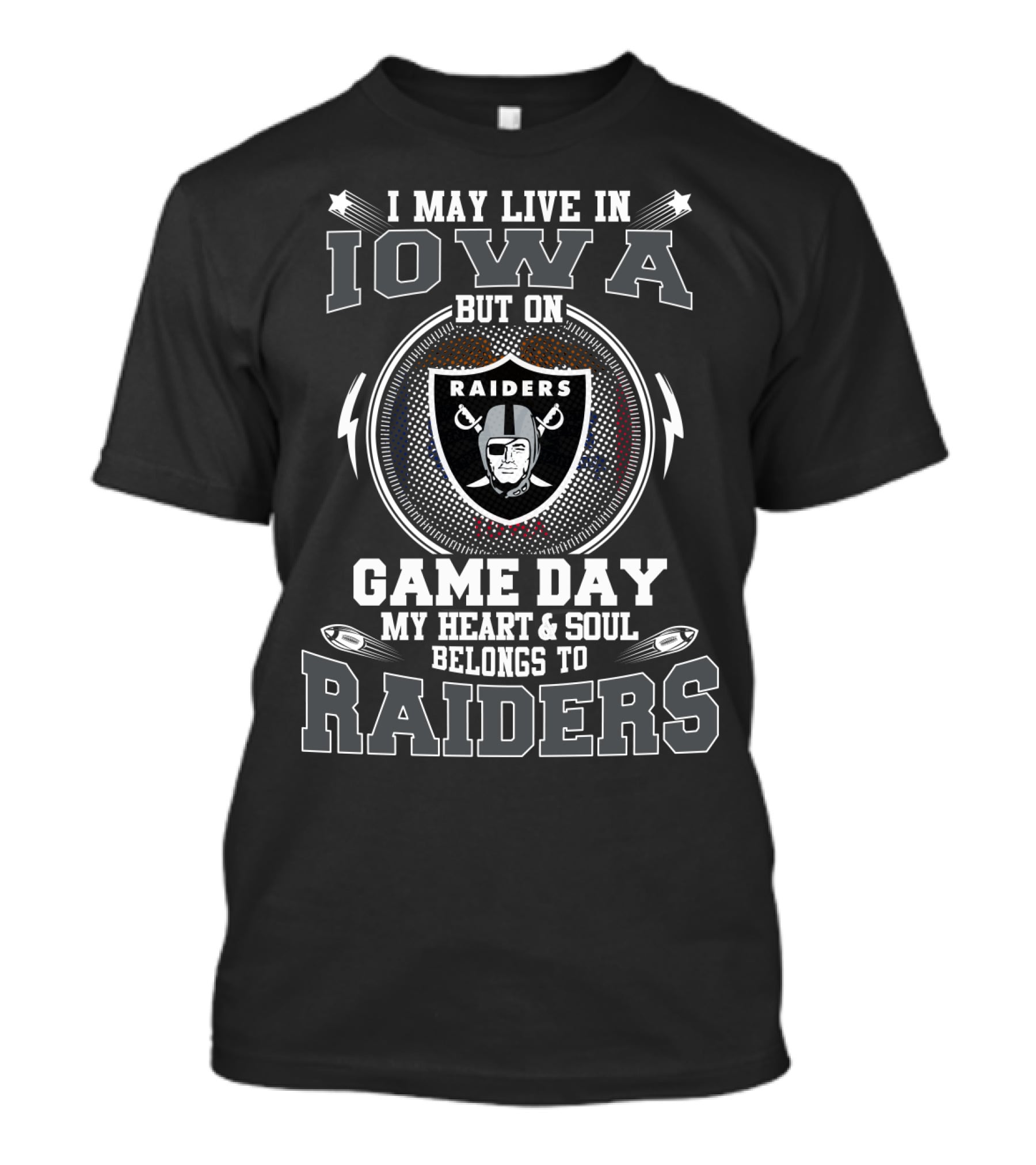 I May Live In Iowa But On Game Day My Heart And Soul Belongs To Raiders T-Shirt
