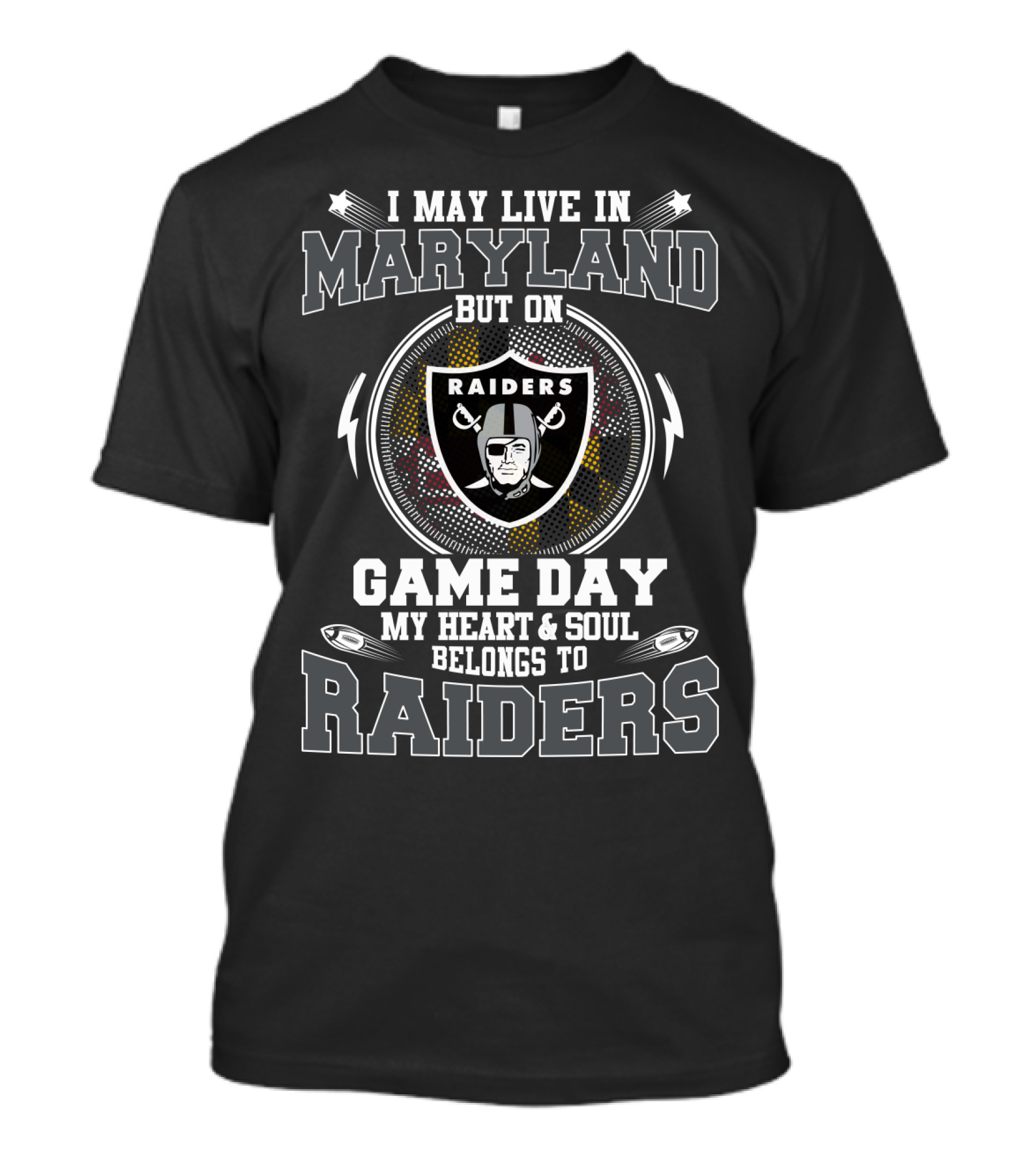 I May Live In Maryland But On Game Day My Heart And Soul Belongs To Raiders T-Shirt