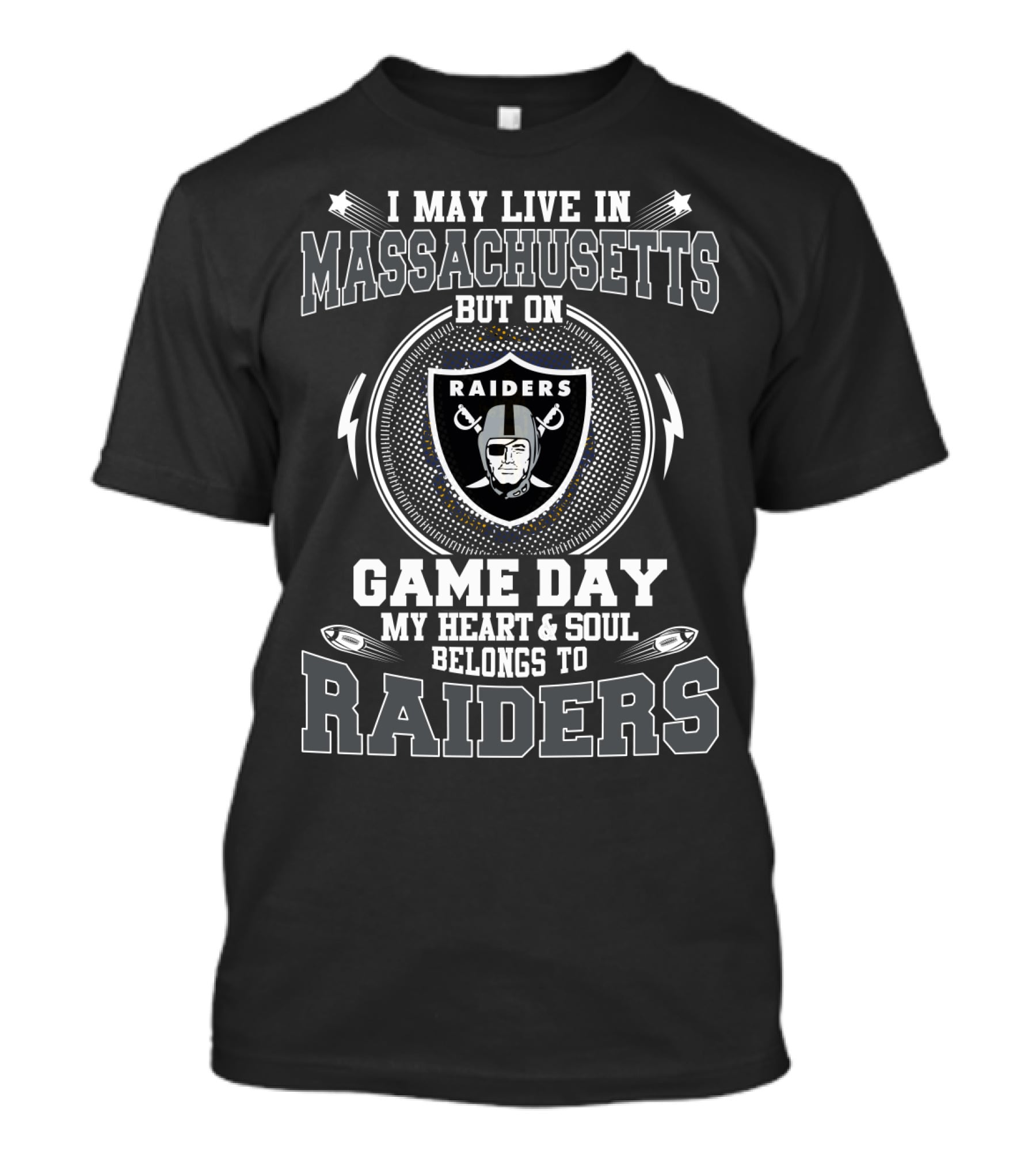 I May Live In Massachusetts But On Game Day My Heart And Soul Belongs To Raiders T-Shirt