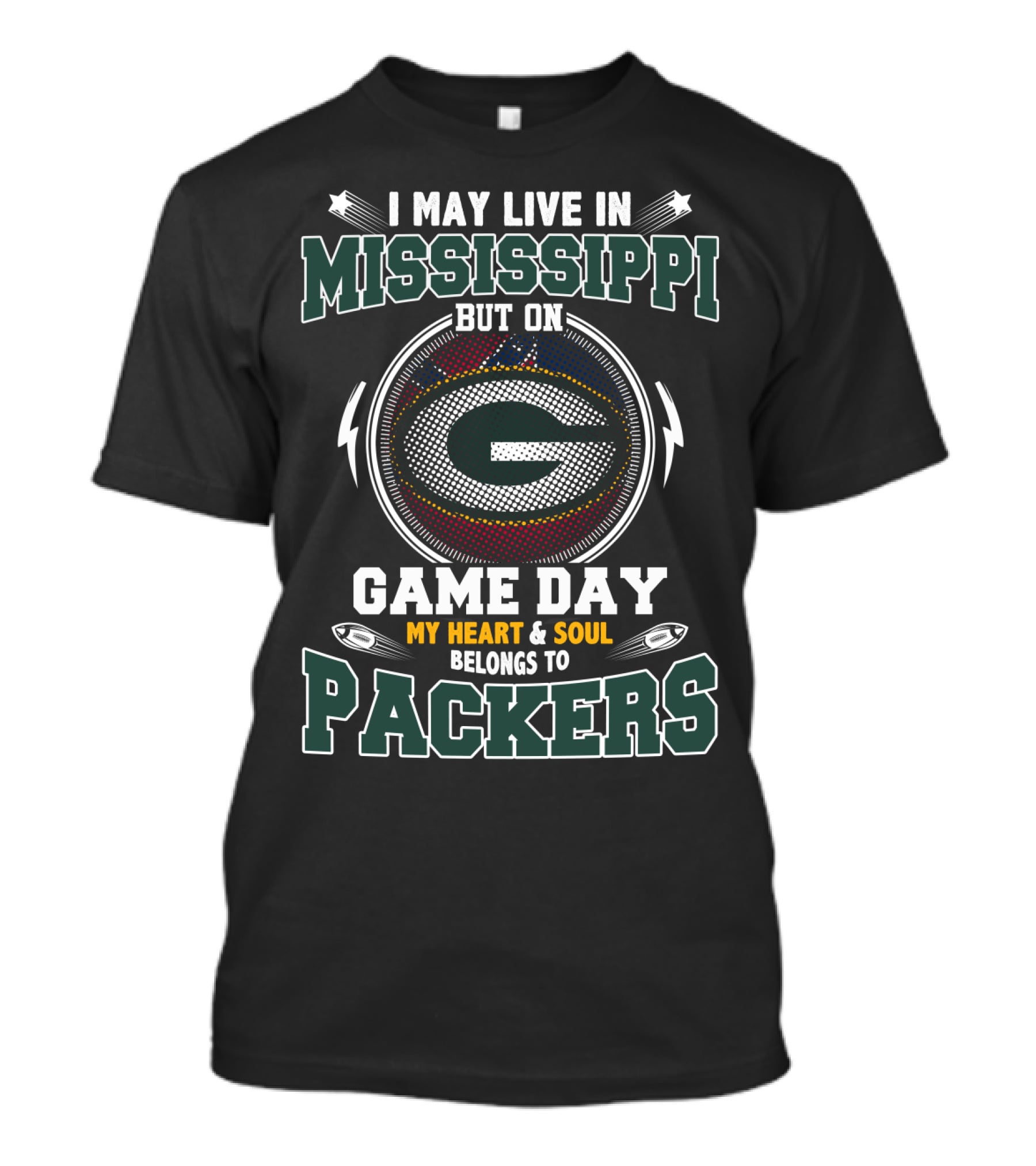 I May Live IN Mississippi But On Game Day My Heart And Soul Belongs To Packers T-Shirt