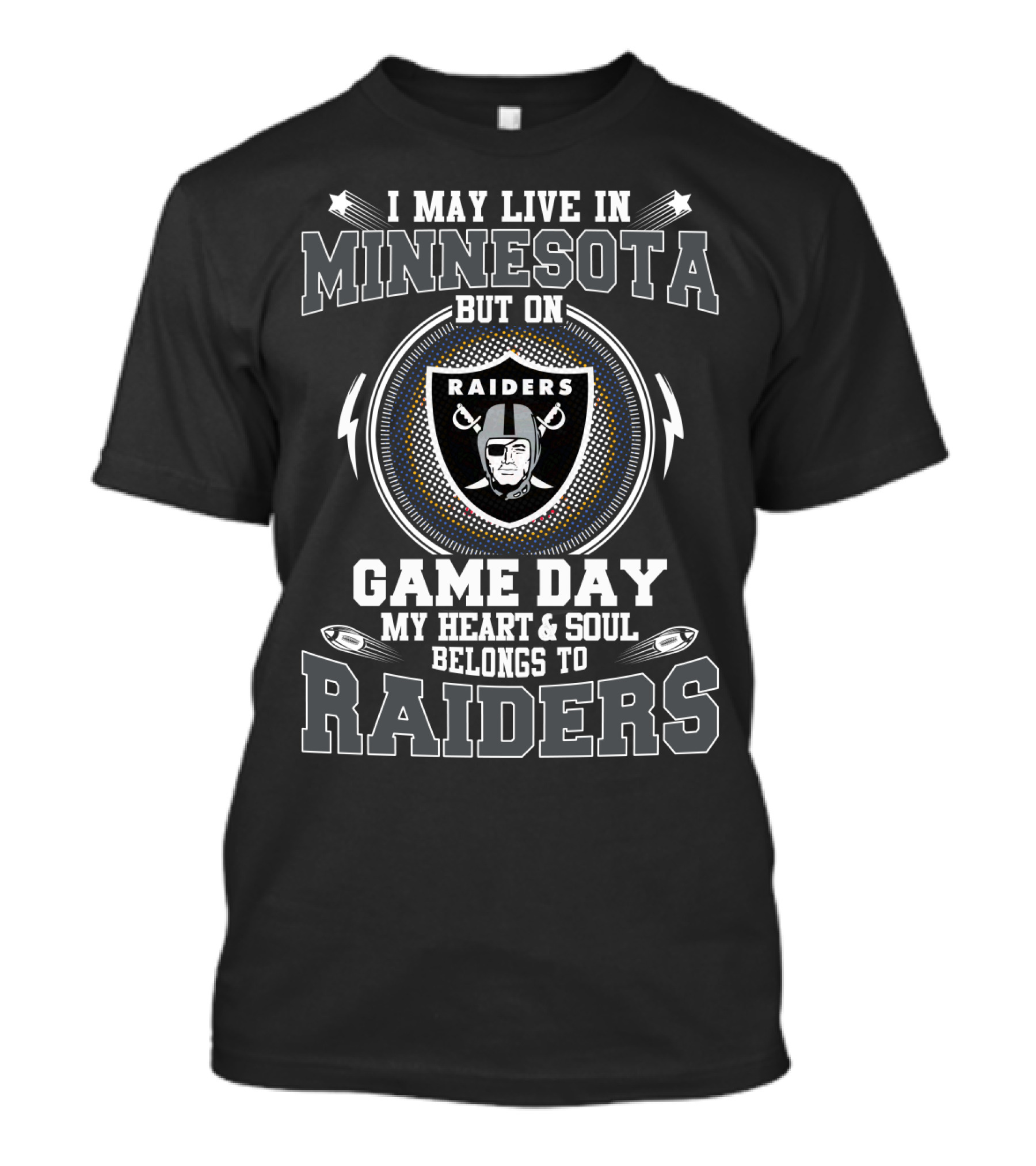 I May Live IN Minnesota But On Game Day My Heart And Soul Belongs To Raiders T-Shirt