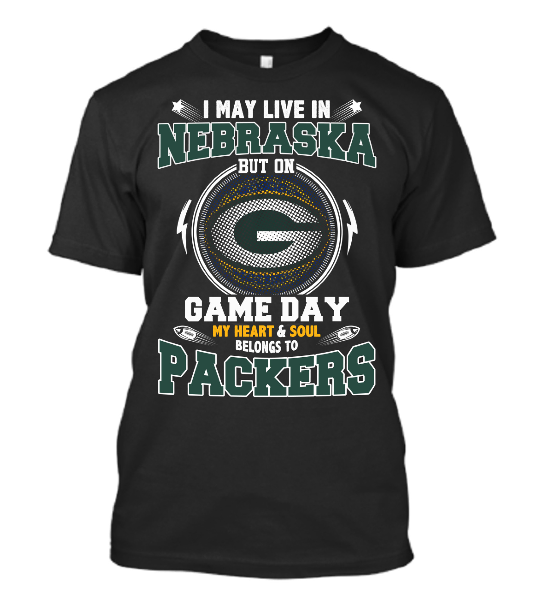 I May Live IN Nebraska But On Game Day My Heart And Soul Belongs To Packers T-Shirt