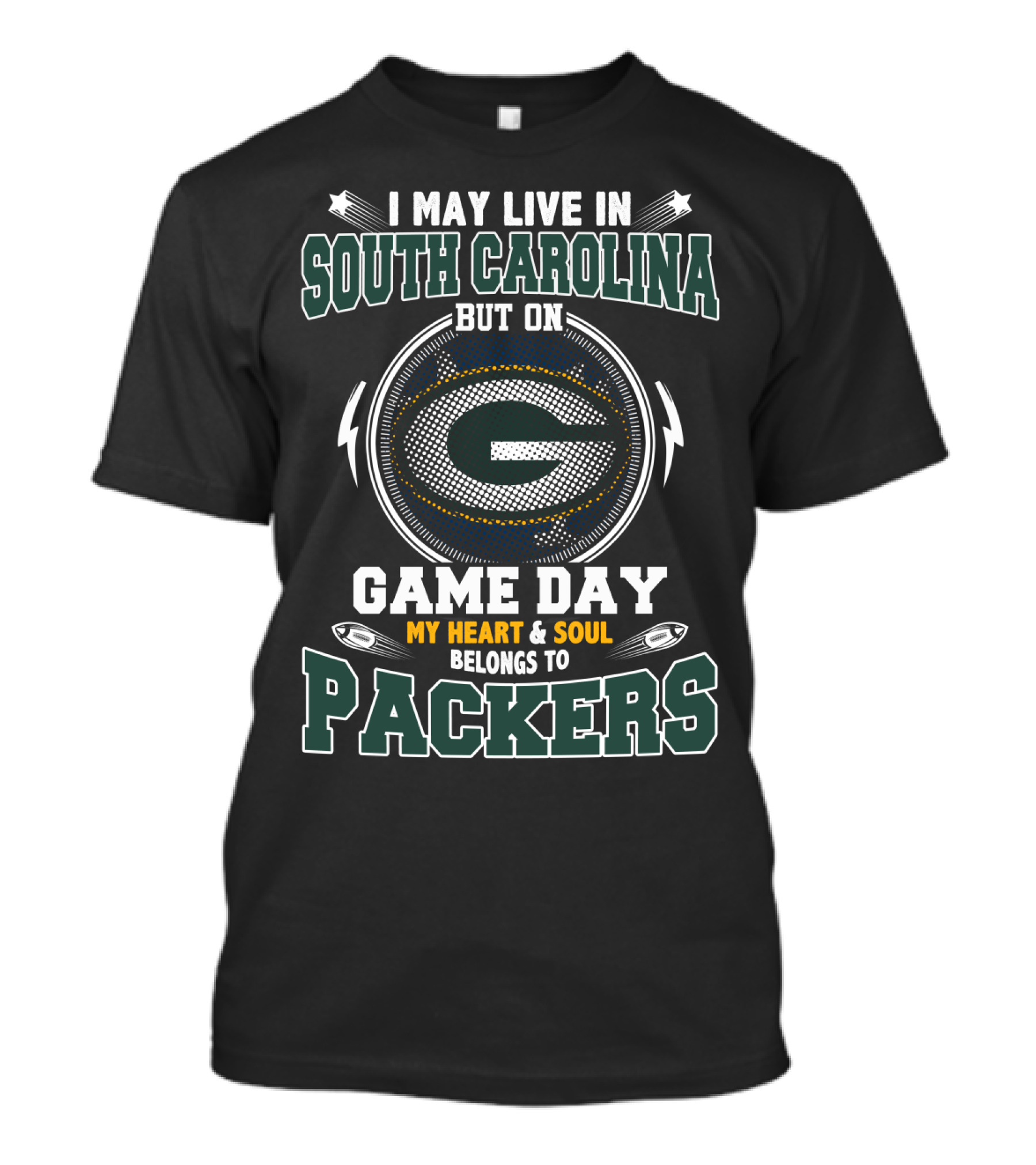 I May Live IN South Carolina But On Game Day My Heart And Soul Belongs To Packers T-Shirt
