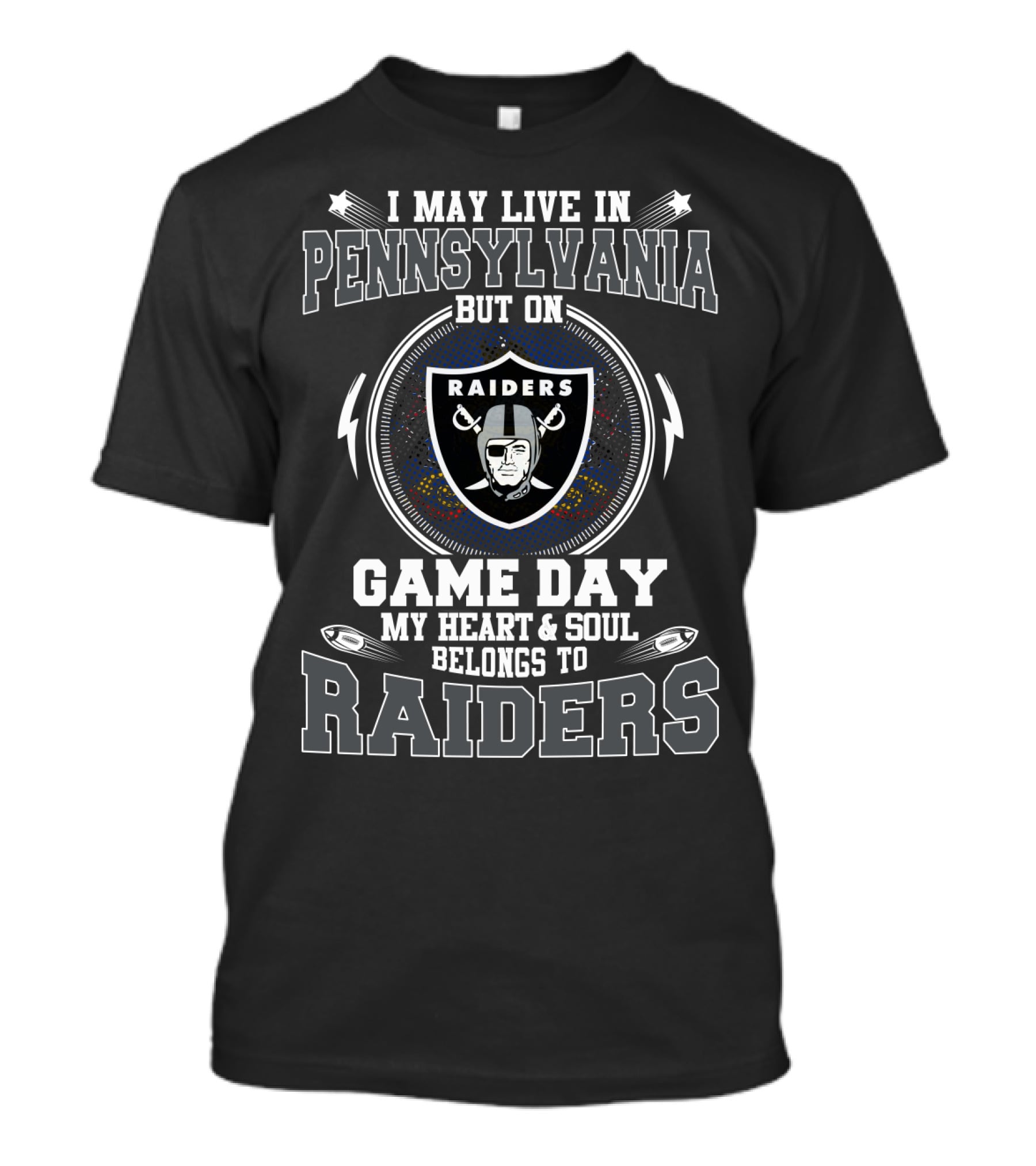 I May Live In Pennsylvania But On Game Day My Heart And Soul Belongs To Raiders T-Shirt