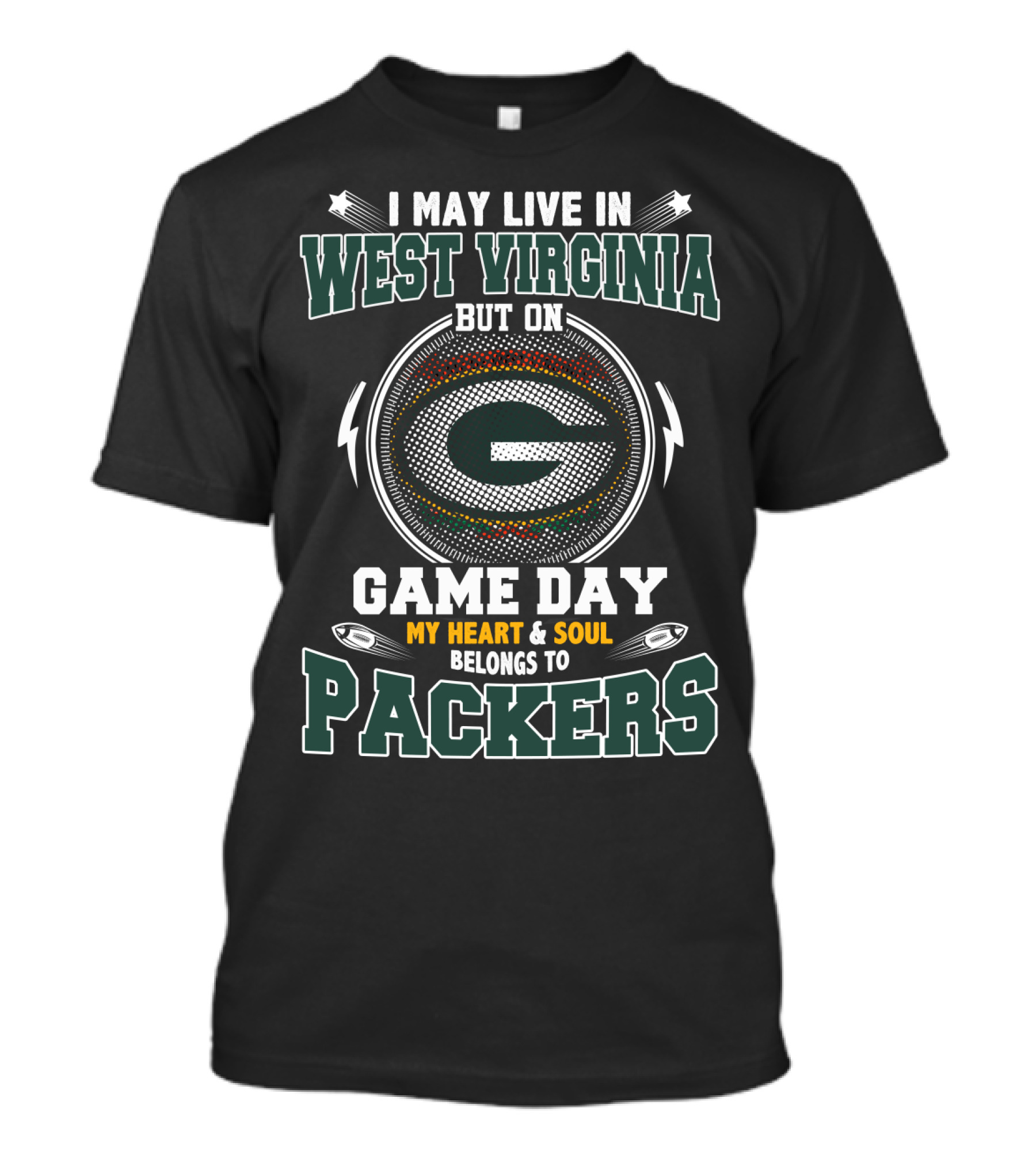 I May Live IN West Virginia But On Game Day My Heart And Soul Belongs To Packers T-Shirt