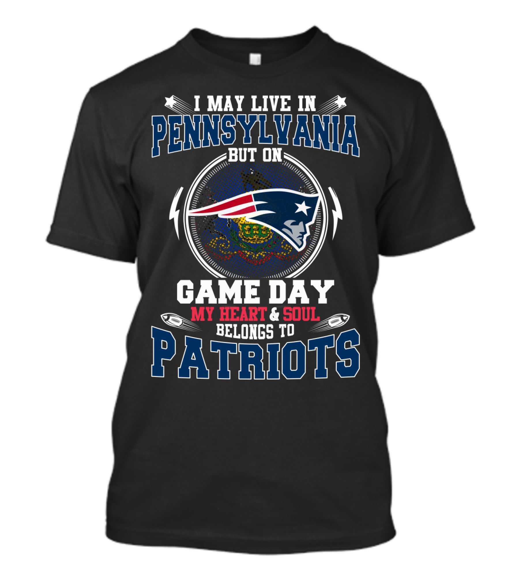 I May Live In Pennsylvania Game Day My Heart And Soul Belongs To Patriots T-Shirt