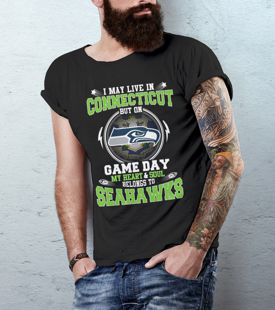 I May Live In Connecticut But On Game Day My Heart And Soul Belongs To Seahawks T-Shirt