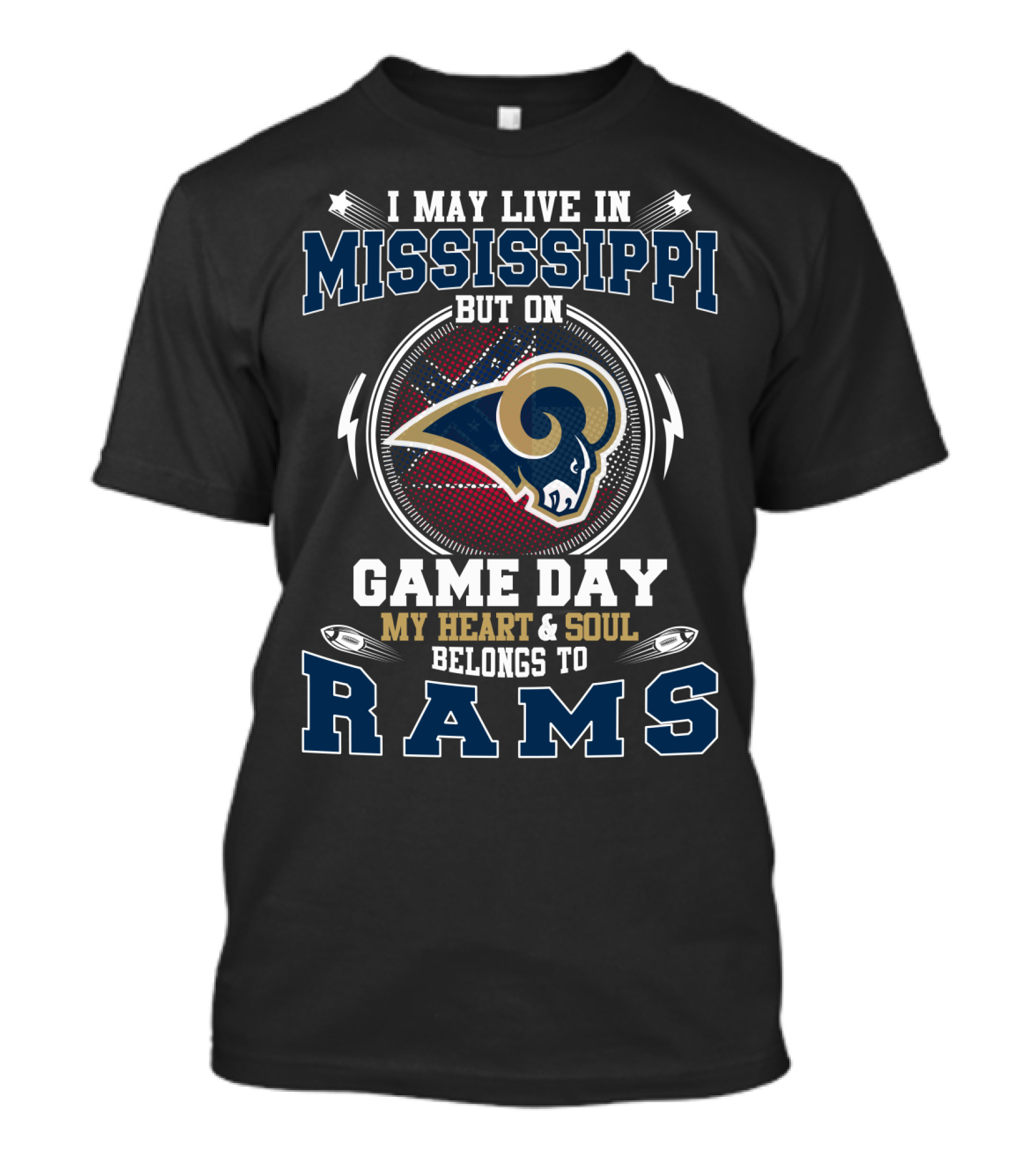 I May Live IN Mississippi But On Game Day My Heart And Soul Belongs To Rams T-Shirt