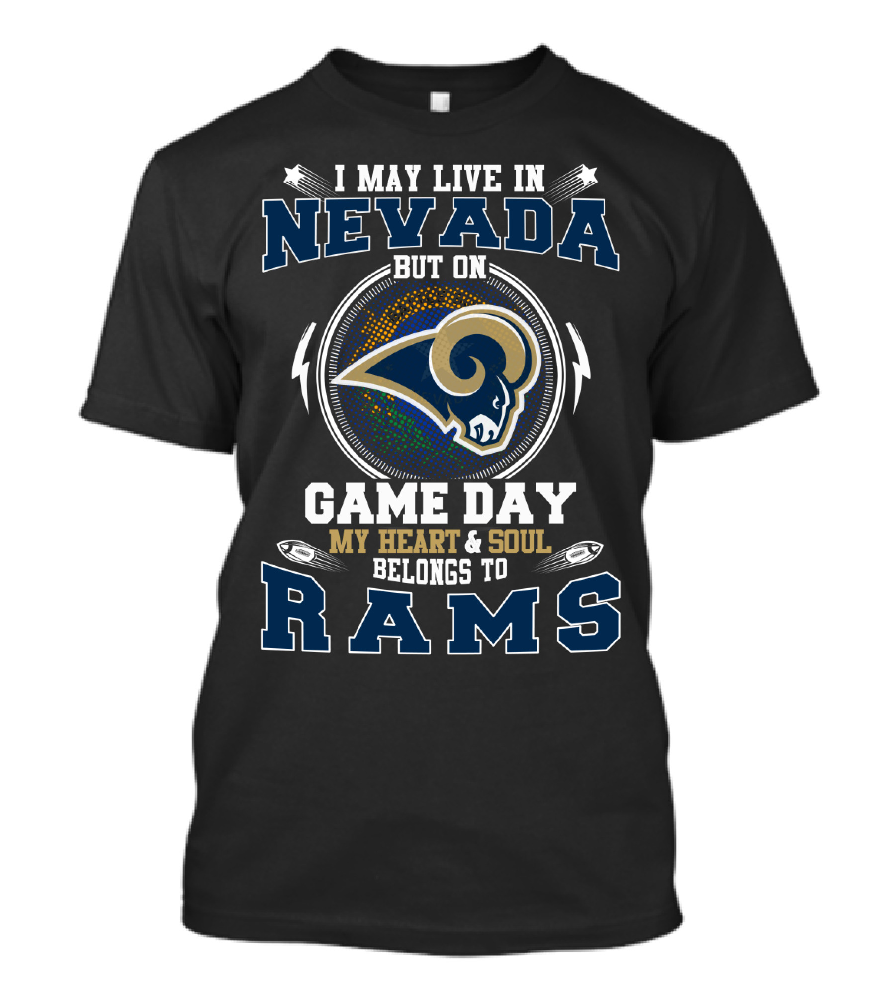 I May Live In Nevada But On Game Day My Heart And Soul Belongs To Rams T-Shirt