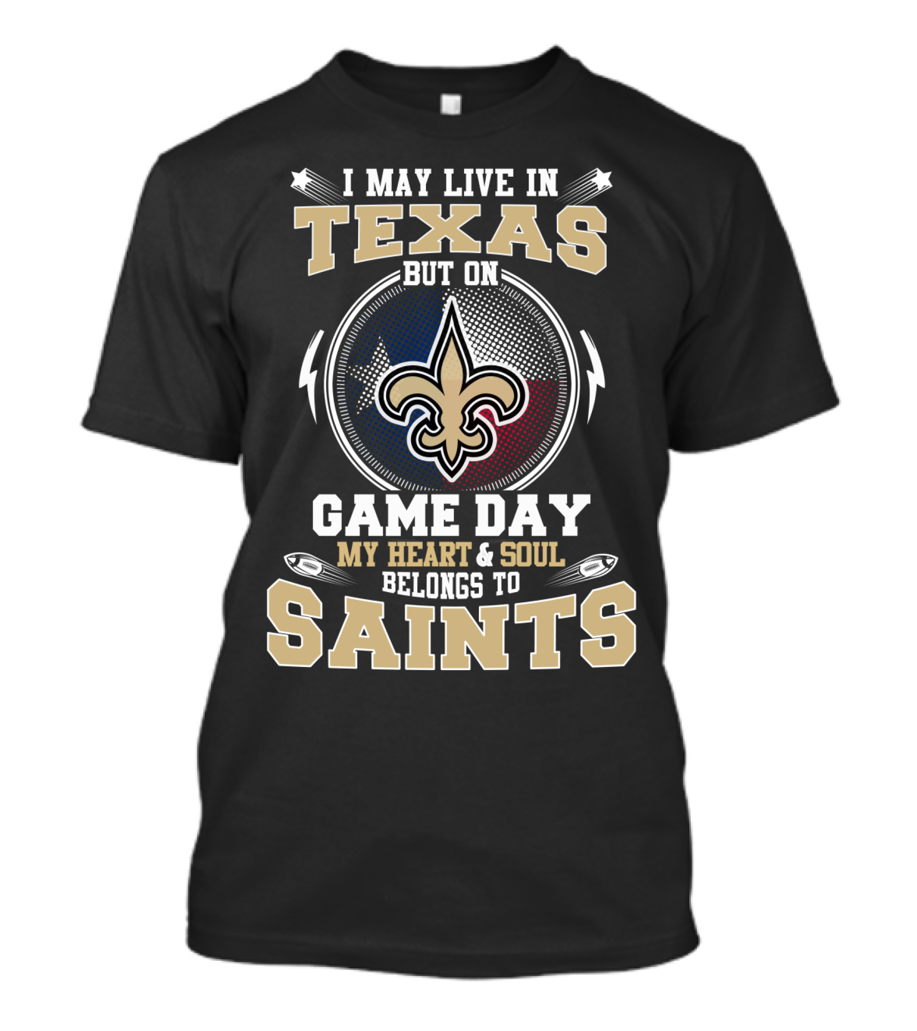I May Live IN Texas But On Game Day My Heart And Soul Belongs To Saints T-Shirt