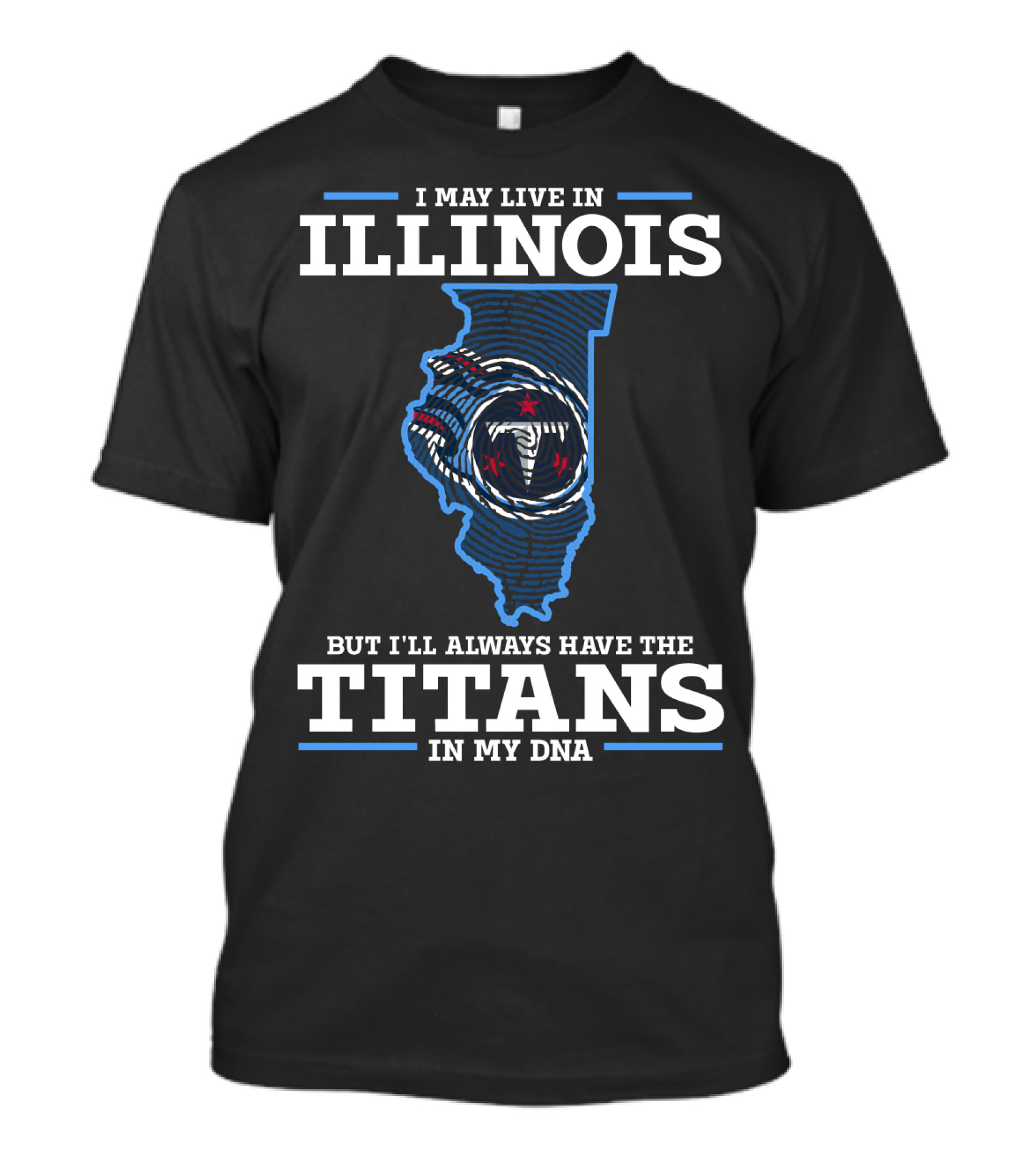 I May Live In Illinois But I'll Always Have The Titans In My DNA T-Shirt