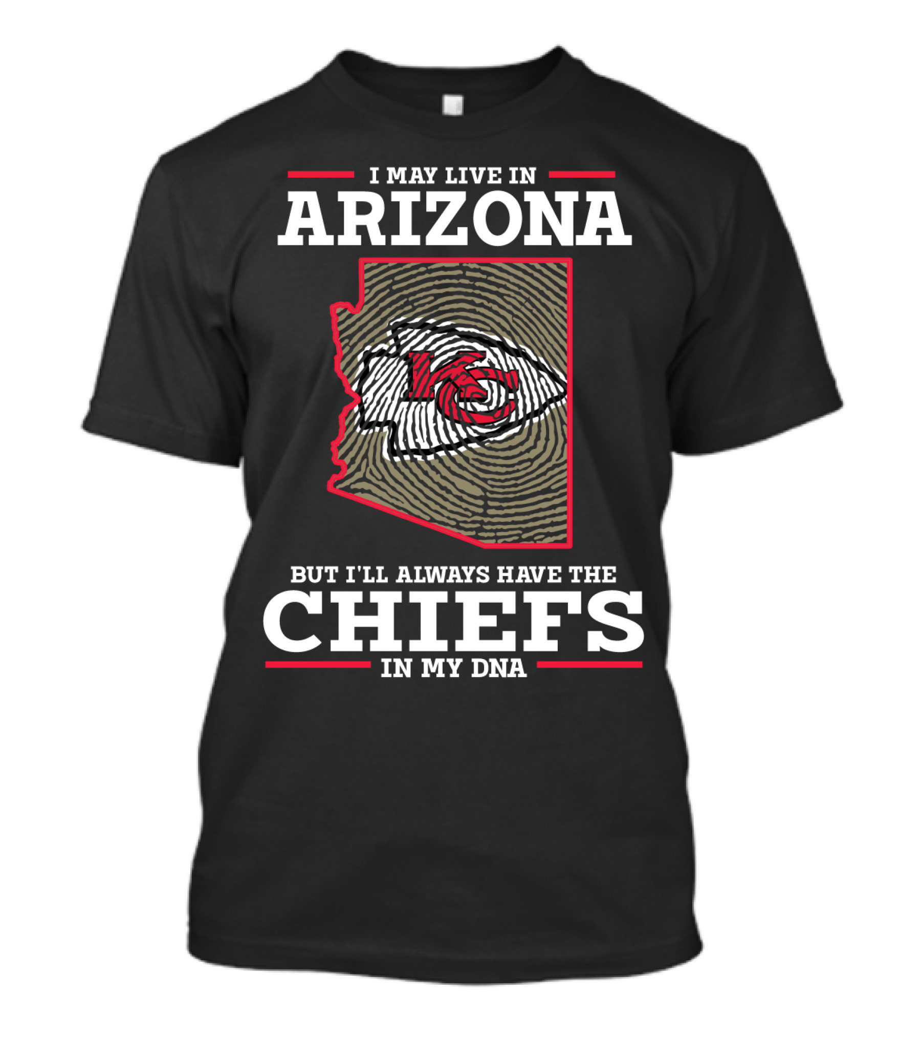 I May Live In Arizona But I'll Always Have The Chiefs In My DNA T-Shirt