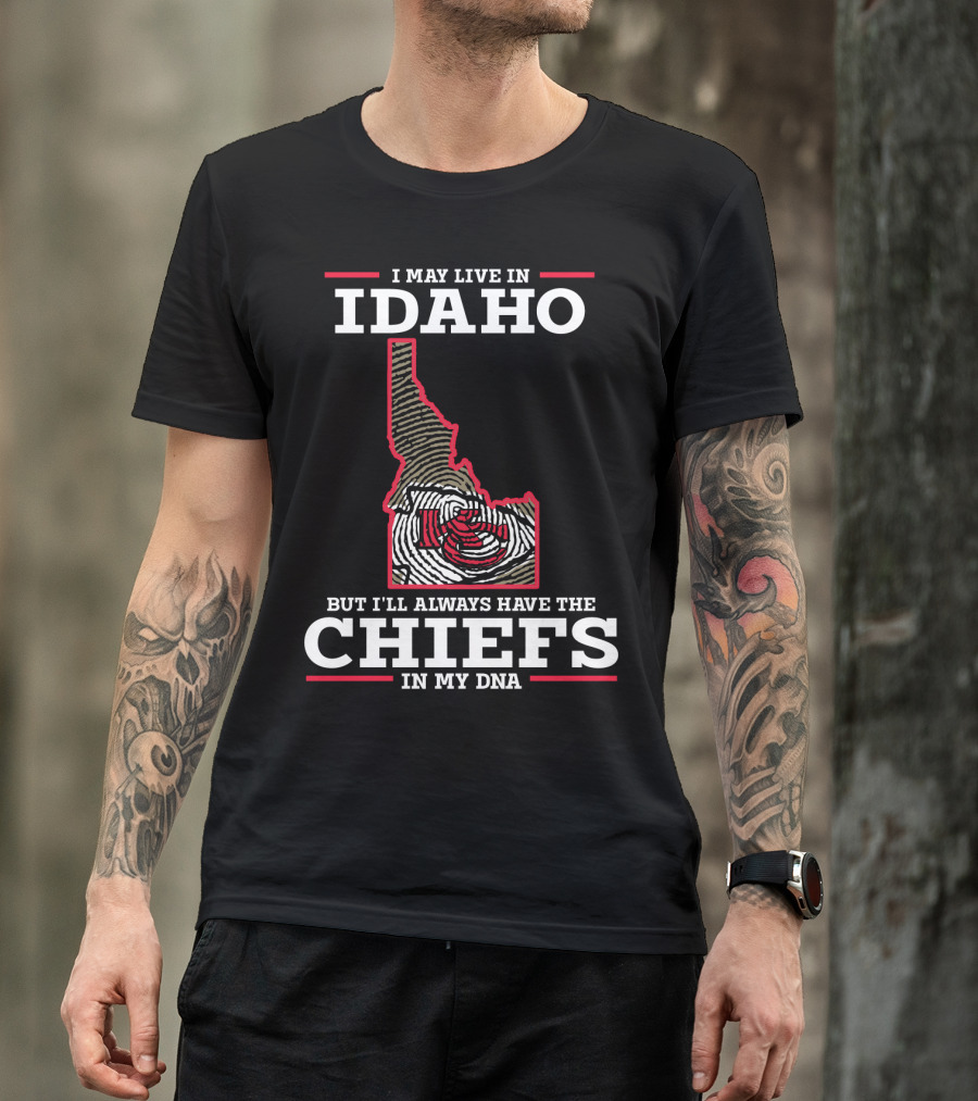 I May Live In Idaho But I'll Always Have The Chiefs In My DNA T-Shirt