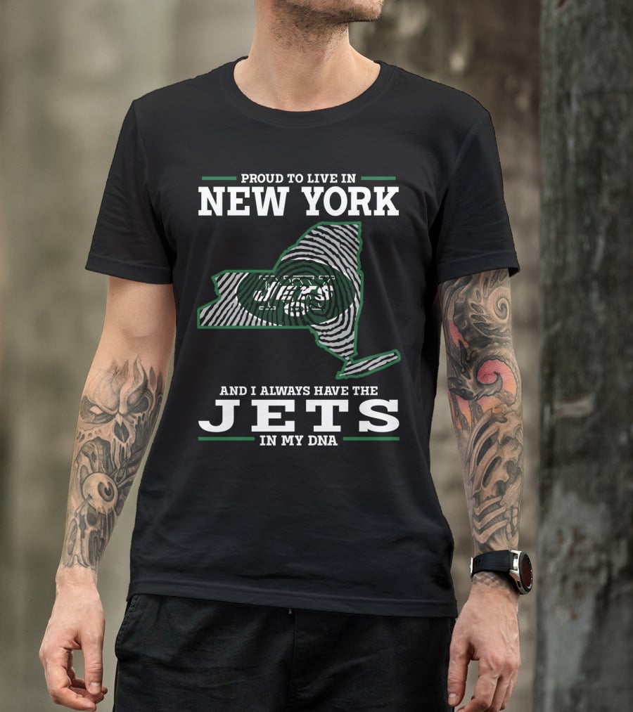 Proud To Live In New York And I Always Have The Jets In My Dna T-Shirt