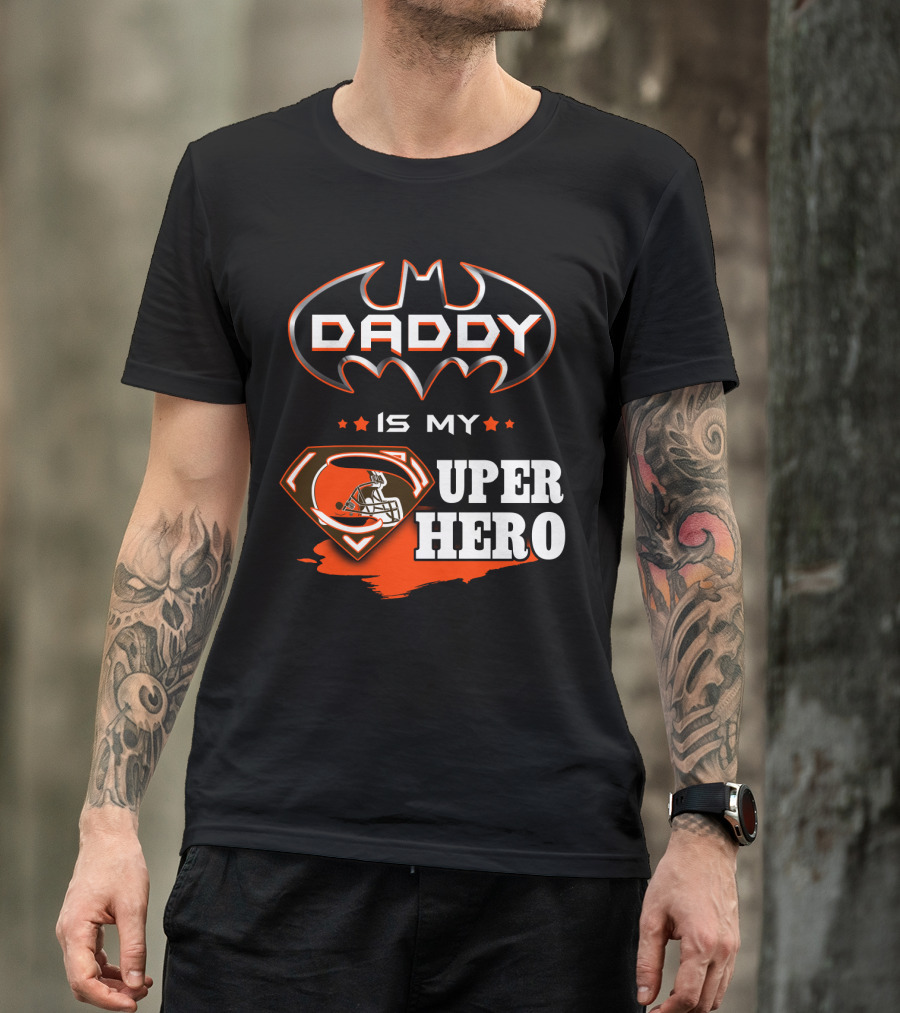 Daddy Is My Super Hero Browns Batman Superman T-Shirt