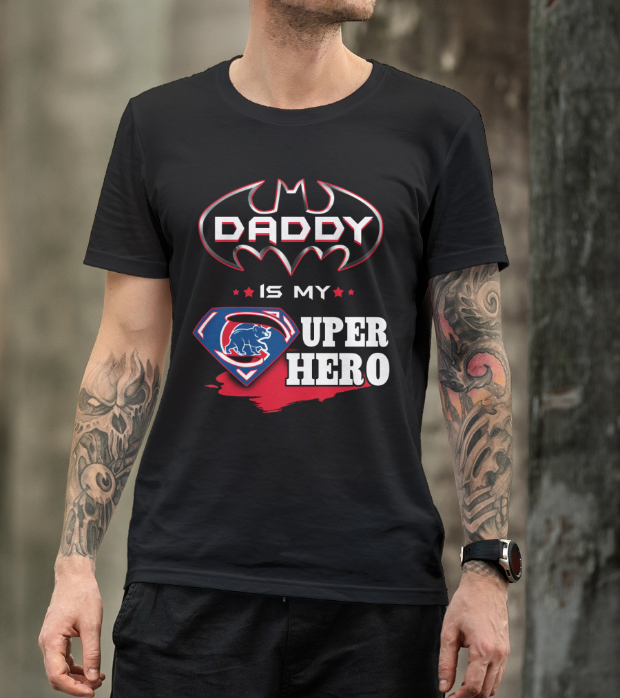 Daddy Is My Cubs Super Hero T-Shirt