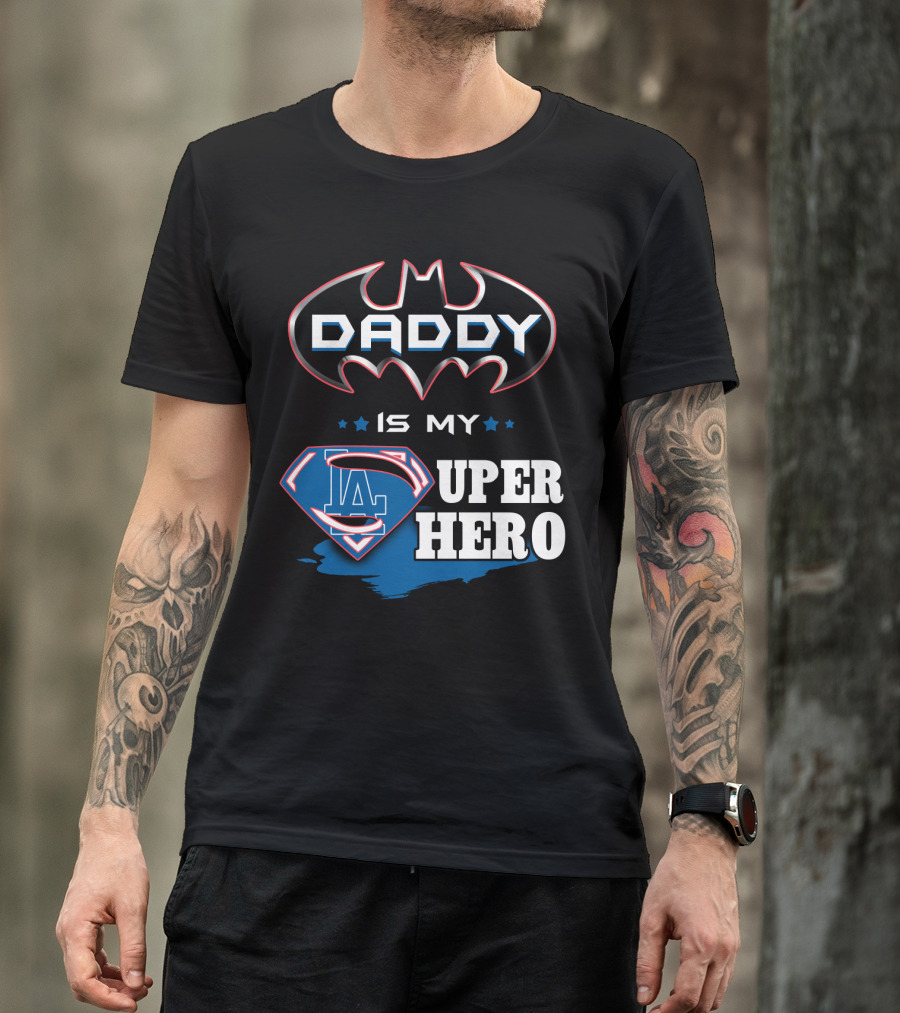 Daddy Is My LA Super Hero T-Shirt