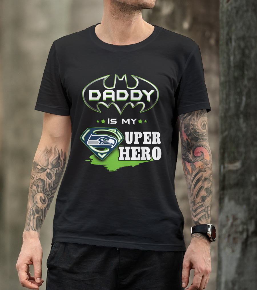Daddy Is My Seahawks Super Hero T-Shirt