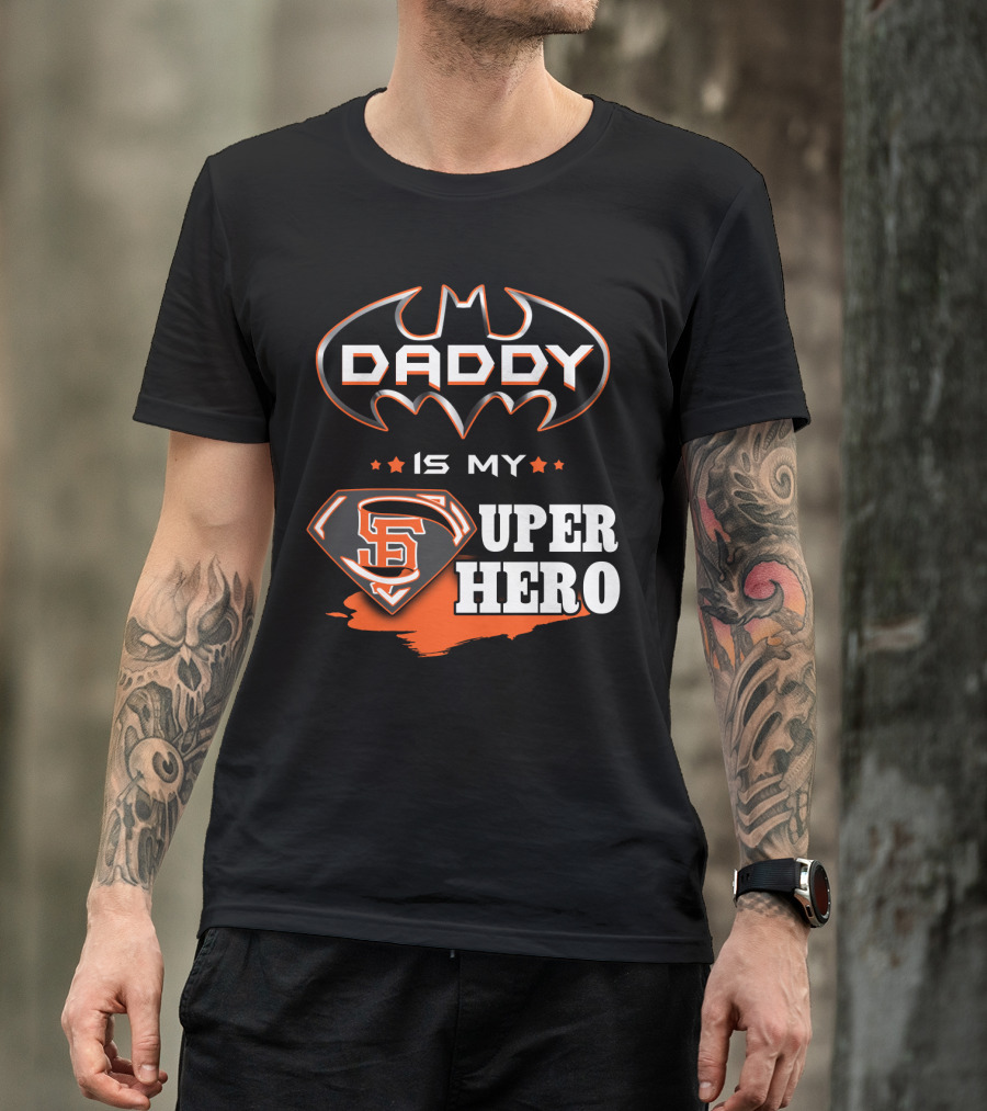 Daddy Is My Sf Giants Super Hero T-Shirt