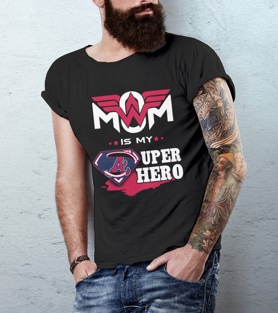 Mom Is My Super Hero With Braves Symbolic T-Shirt