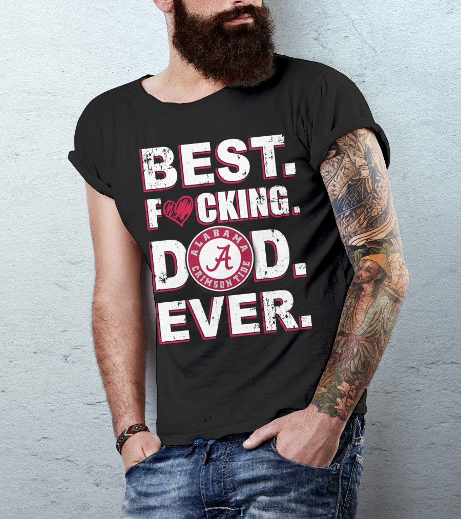 Best F⚡️Cking Dad Ever Alabama Crimson Tide T-Shirt