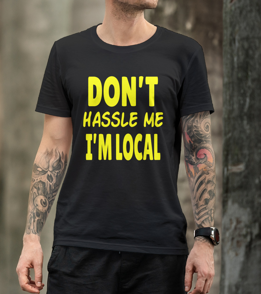 Don't Hassle Me I'm Local What About Bob Movie T-Shirt