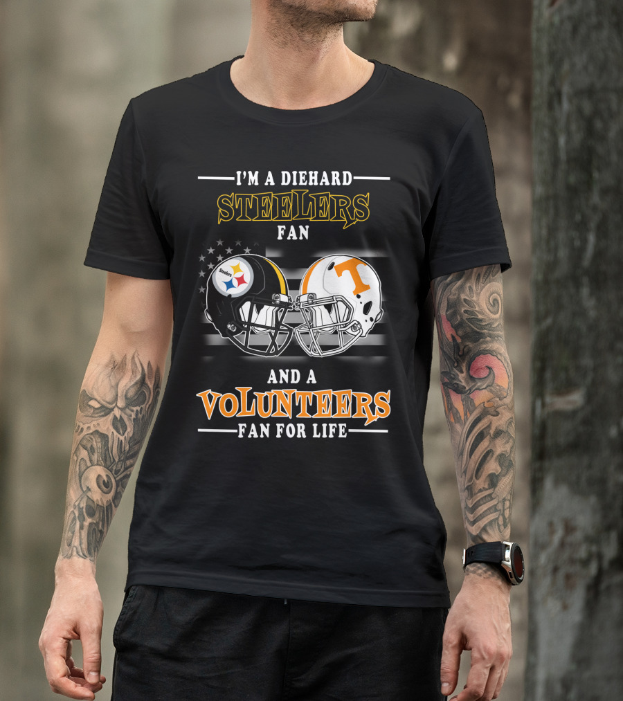 I'm A Diehard Steelers Fan And A Volunteers Fan For Life T-Shirt