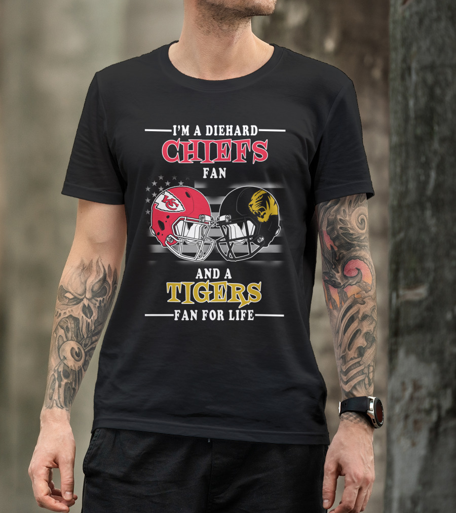 I'm A Diehard Chiefs Fan And A Tigers Fan For Life T-Shirt