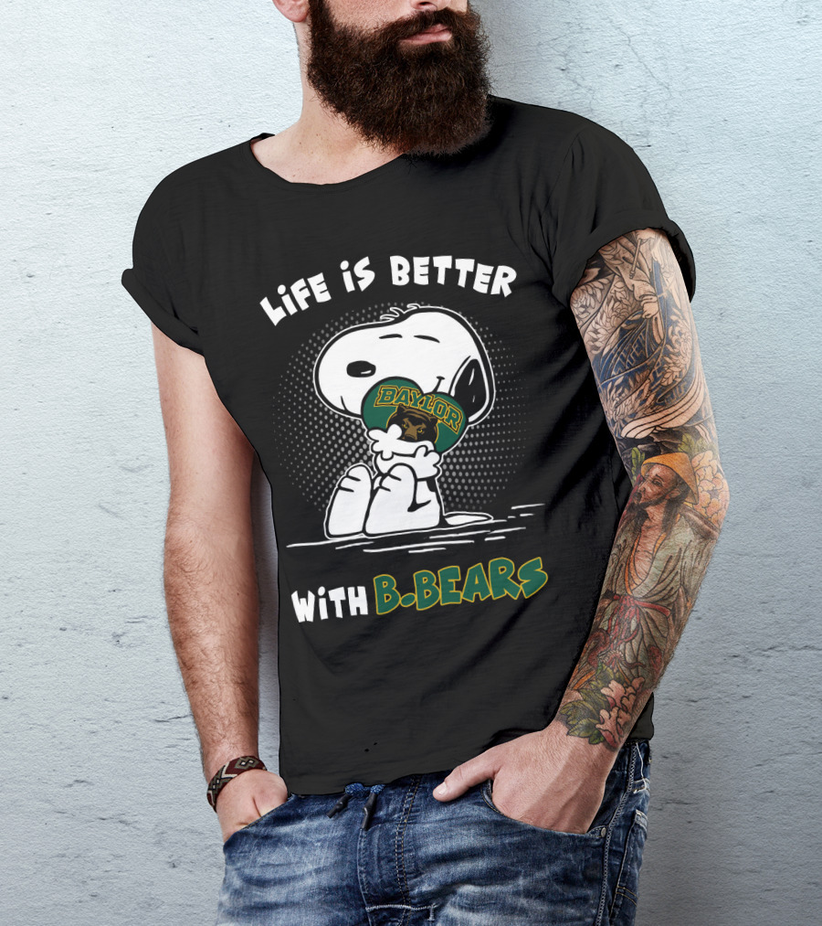 Life Is Better With Baylor B. Bears T-Shirt