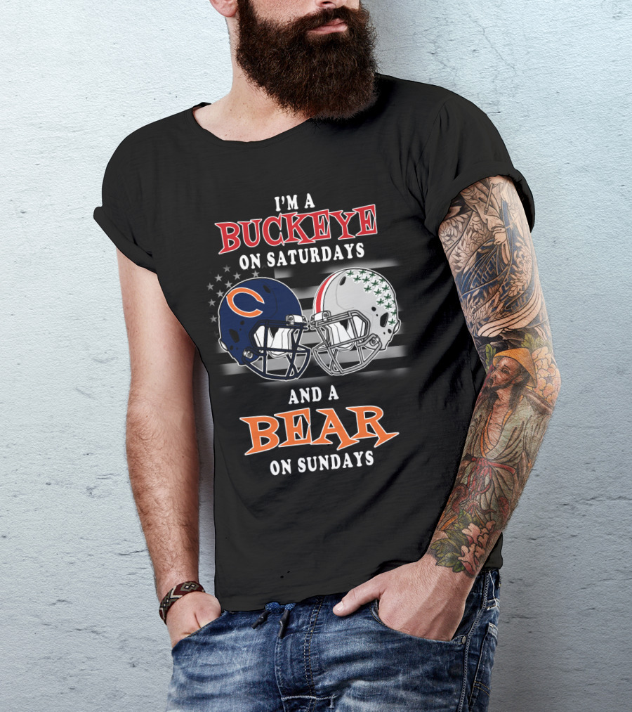 I'm A Buckeye On Saturdays And A Bear On Sundays Football Fan Gear T-Shirt