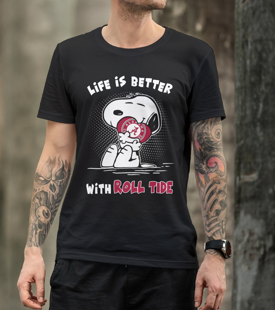Life Is Better With Roll Tide Alabama Fan Snoopy T-Shirt