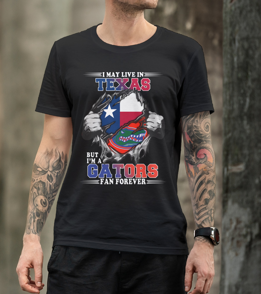 I May Live In Texas But I'm A Gators Fan Forever T-Shirt