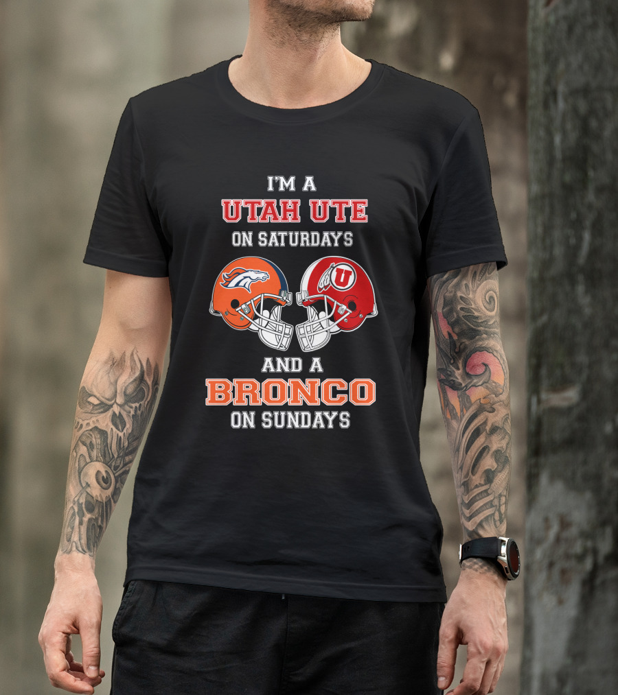 I'm A Utah Ute On Saturdays And A Bronco On Sundays T-Shirt