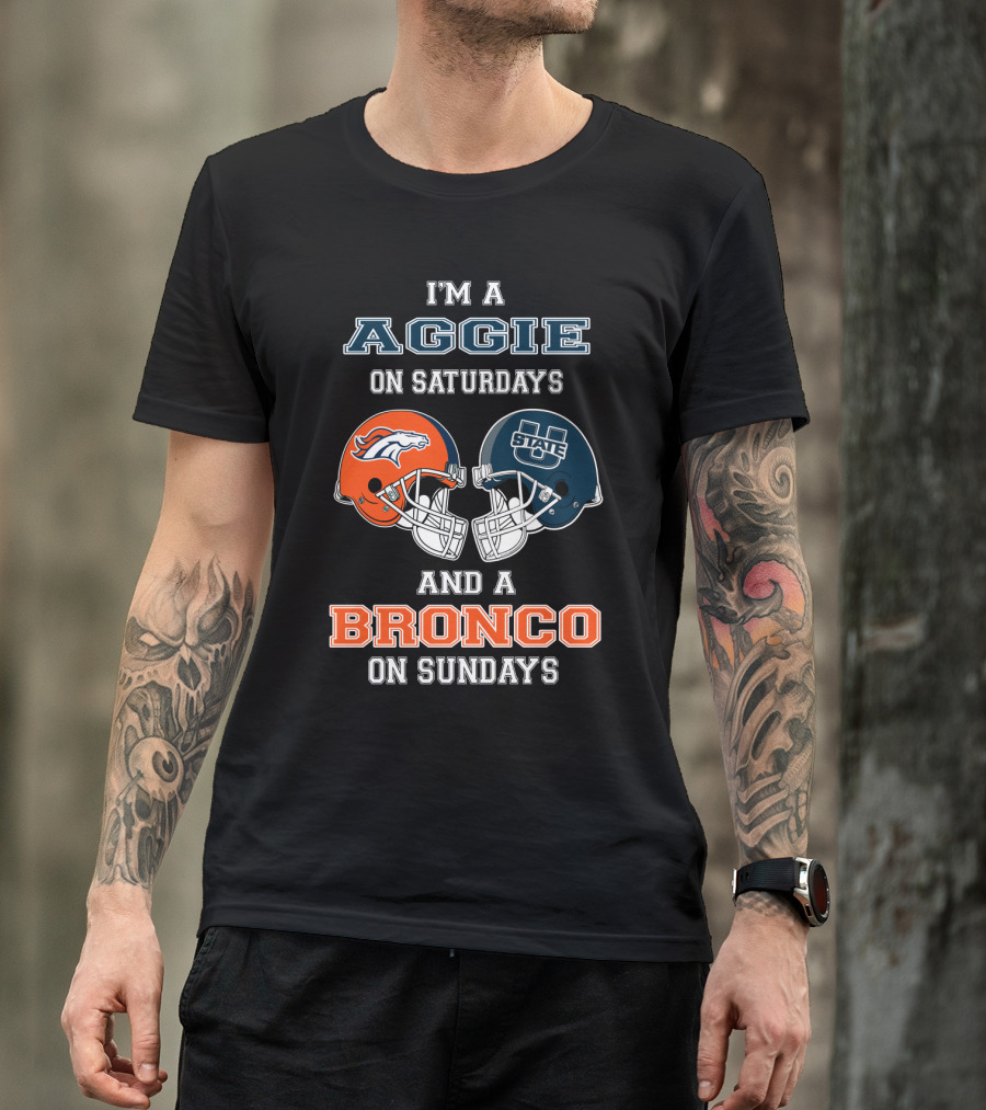 I'm An Aggie On Saturdays And A Bronco On Sundays T-Shirt