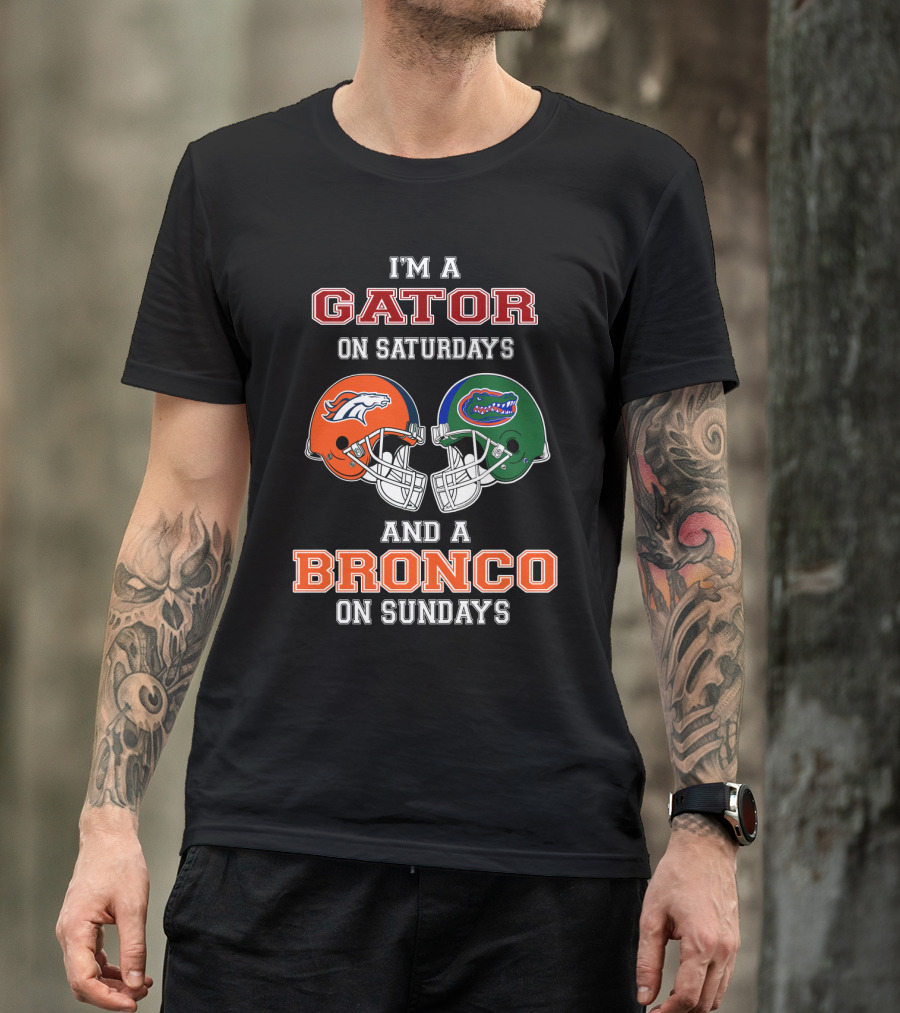 I'm A Gator On Saturdays And A Bronco On Sundays T-Shirt