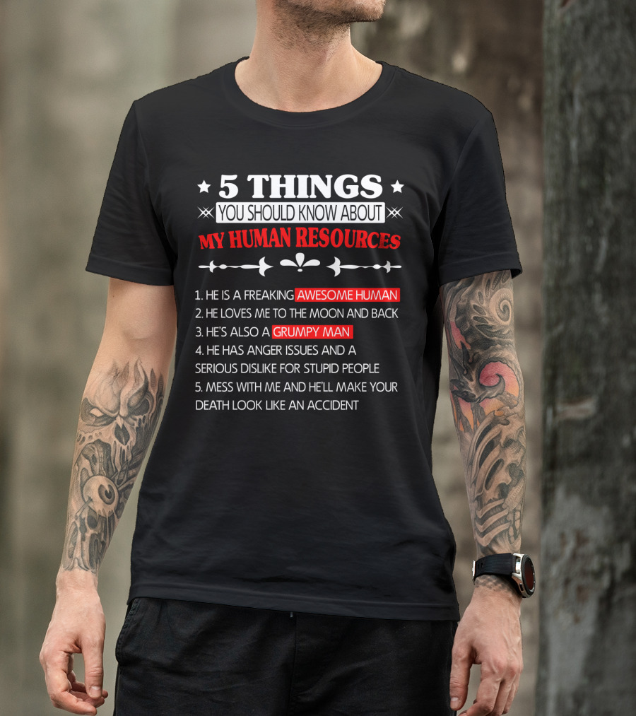 5 Things You Should Know About My Human Resources Awesome Human Grumpy Man T-Shirt