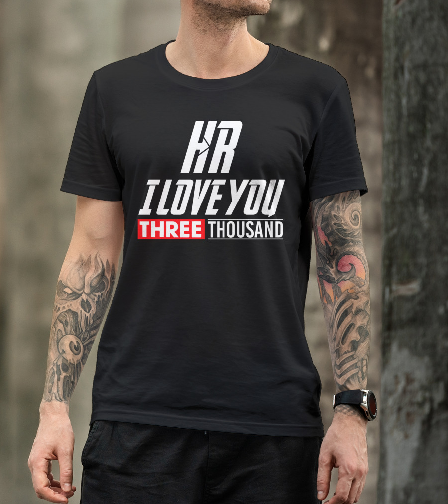 Hr I Love You Three Thousand T-Shirt