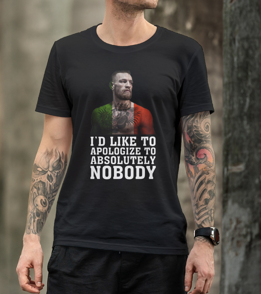 Conor McGregor Quote I'd Like To Apologize To Absolutely Nobody With Flag Colors T-Shirt
