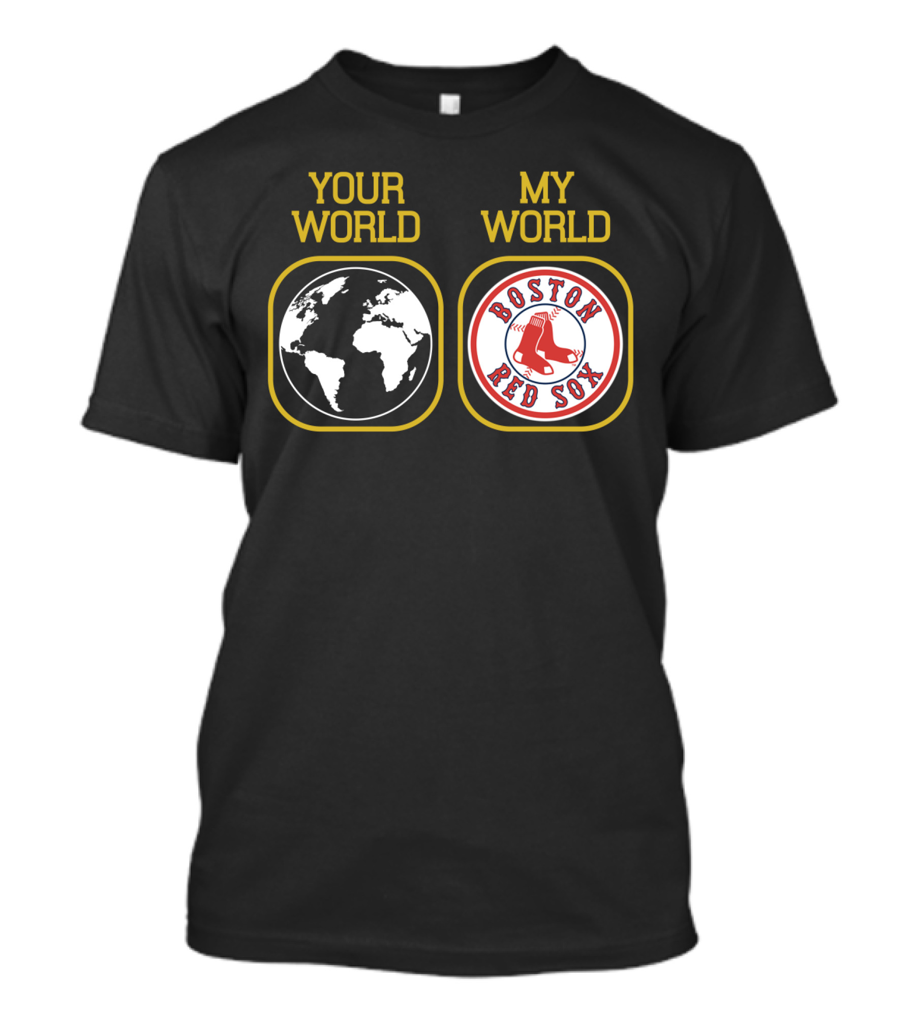 Your World Boston Red Sox My World T-Shirt