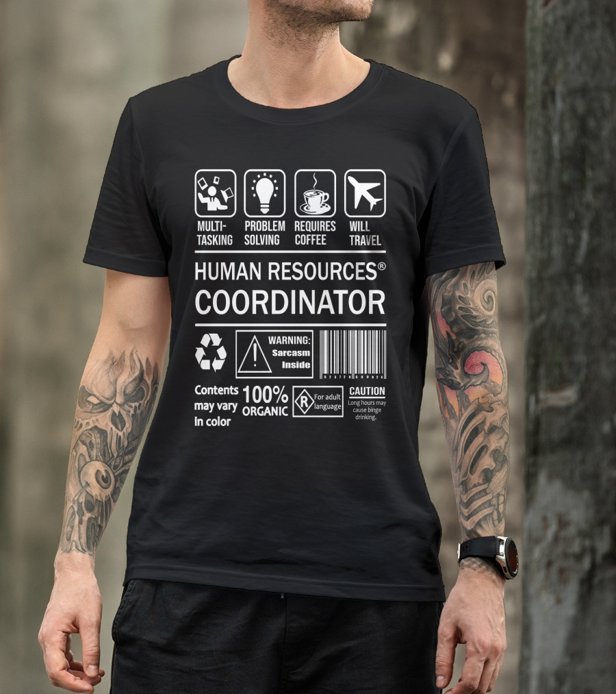 Human Resources Coordinator Multitasking Problem Solving Requires Coffee Will Travel Sarcasm Inside 100% Organic Caution T-Shirt