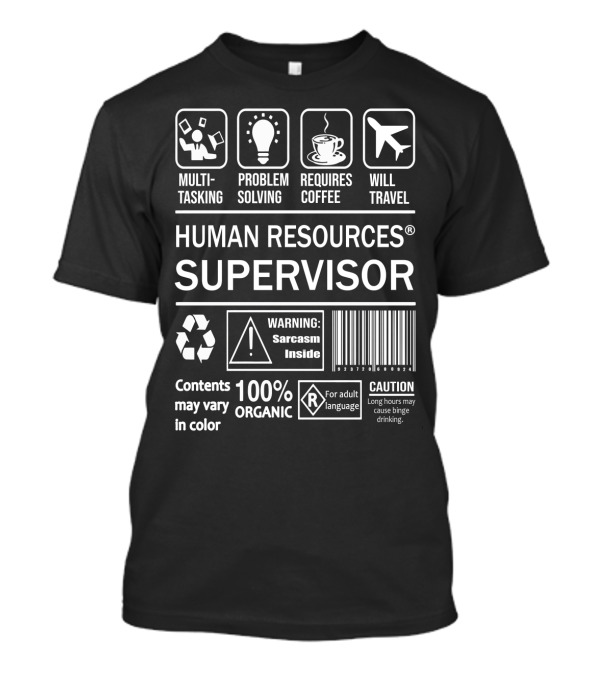 Multitasking Problem Solving Human Resources Supervisor Requires Coffee Will Travel Warning Sarcasm Inside 100% Organic Caution Long Hours May Cause Binge Drinking T-Shirt