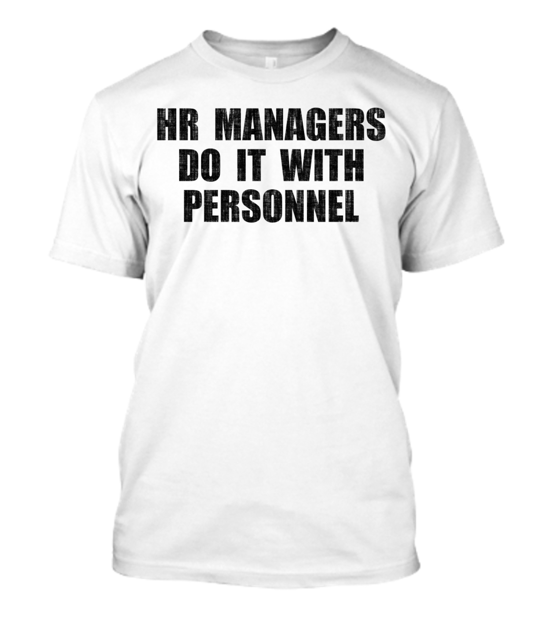 Hr Managers Do It With Personnel T-Shirt