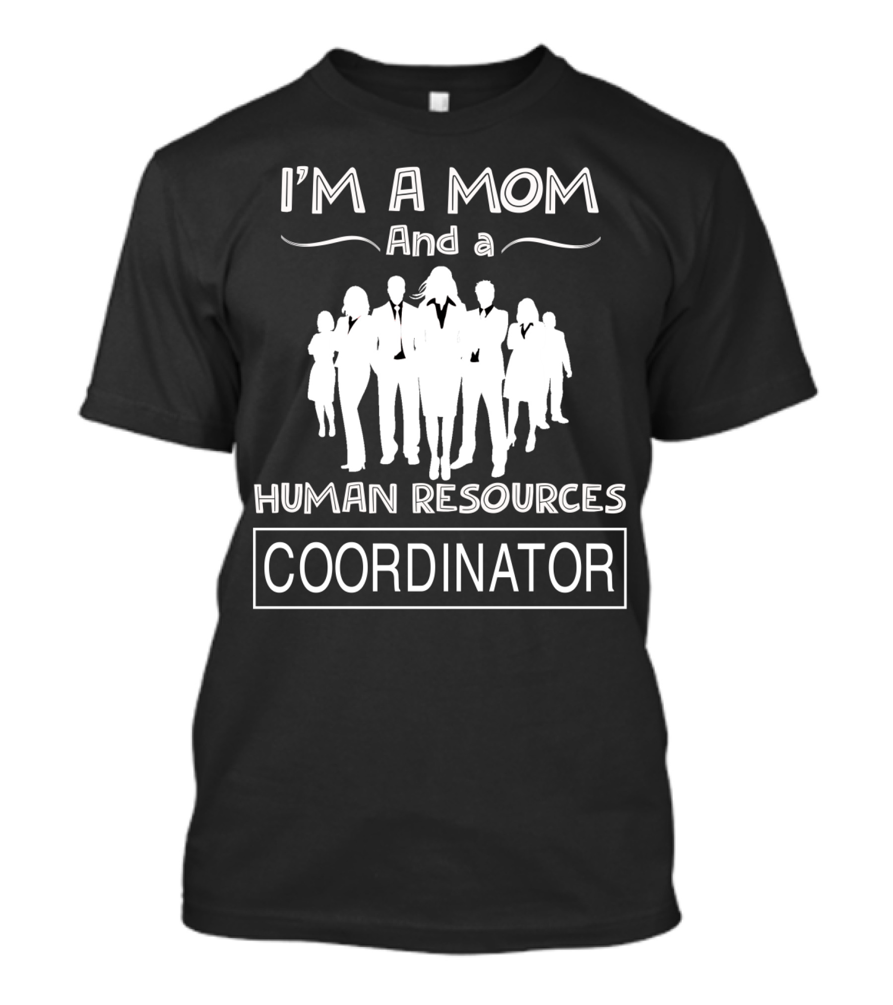 I'm A Mom And A Human Resources Coordinator T-Shirt