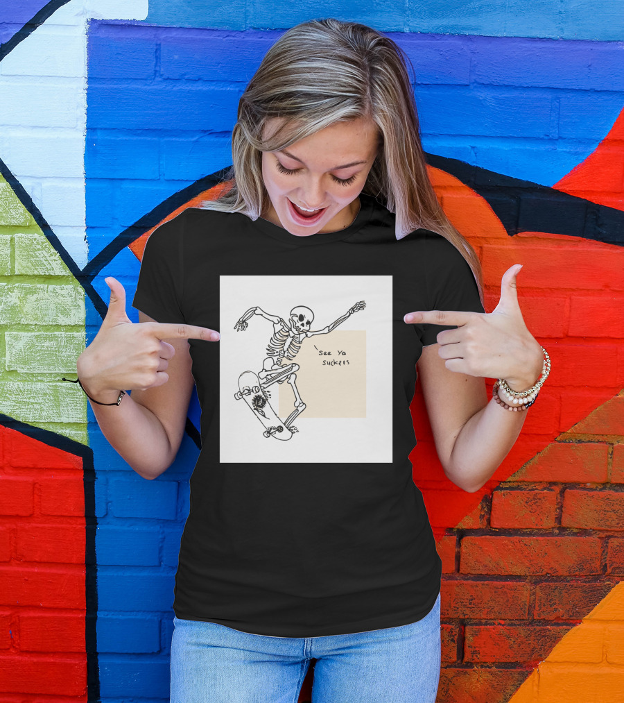 See Ya Suckers Skeleton Skateboarding Life T-Shirt